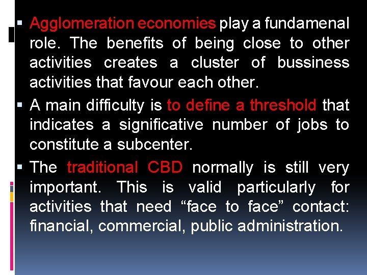  Agglomeration economies play a fundamenal role. The benefits of being close to other