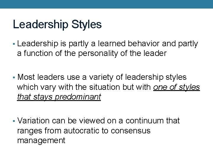 Leadership Styles • Leadership is partly a learned behavior and partly a function of