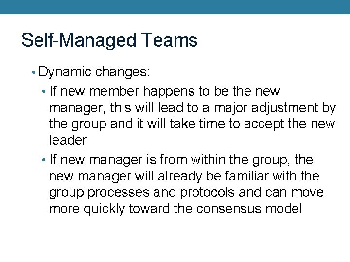 Self-Managed Teams • Dynamic changes: • If new member happens to be the new
