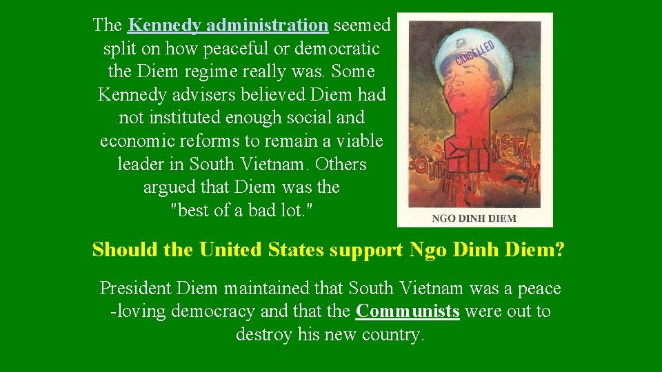 The Kennedy administration seemed split on how peaceful or democratic the Diem regime really