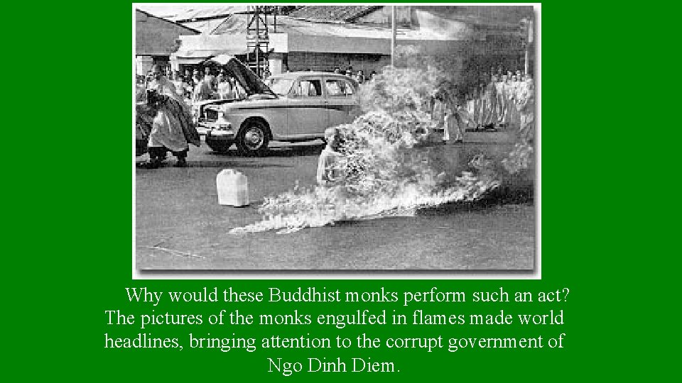 Why would these Buddhist monks perform such an act? The pictures of the monks