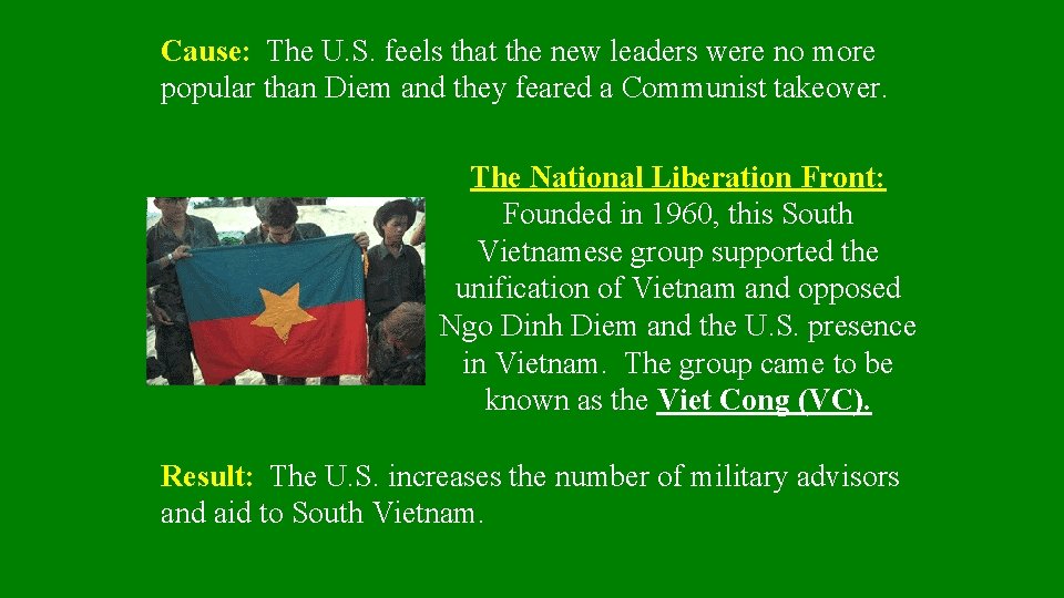 Cause: The U. S. feels that the new leaders were no more popular than