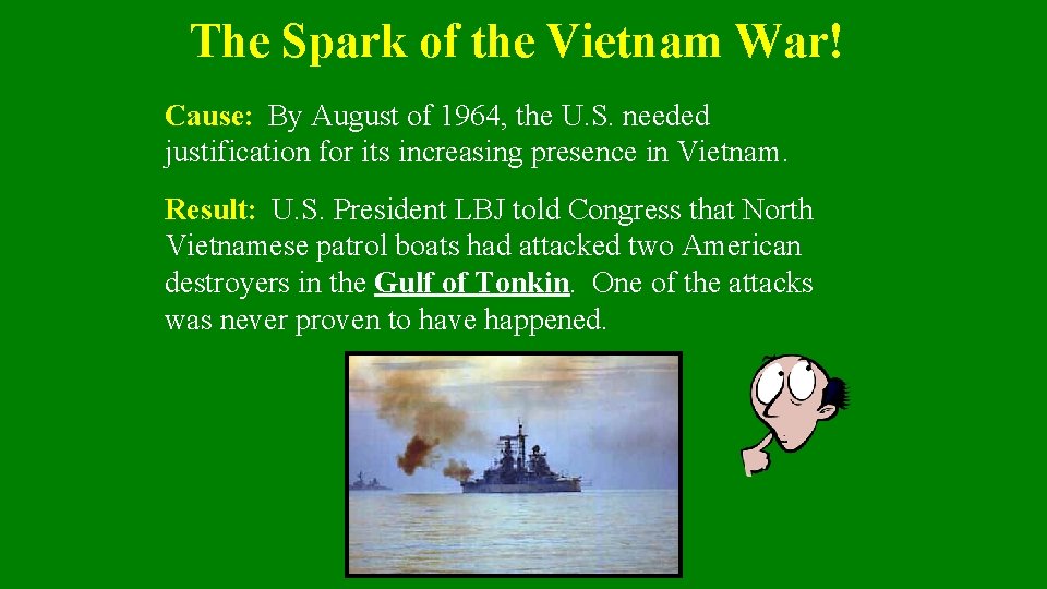 The Spark of the Vietnam War! Cause: By August of 1964, the U. S.