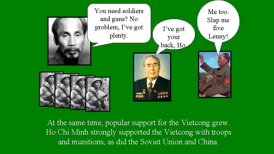 You need soldiers and guns? No problem, I’ve got plenty. I’ve got your back,