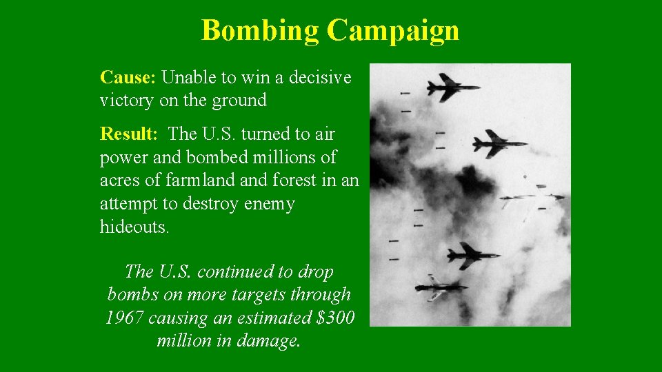 Bombing Campaign Cause: Unable to win a decisive victory on the ground Result: The