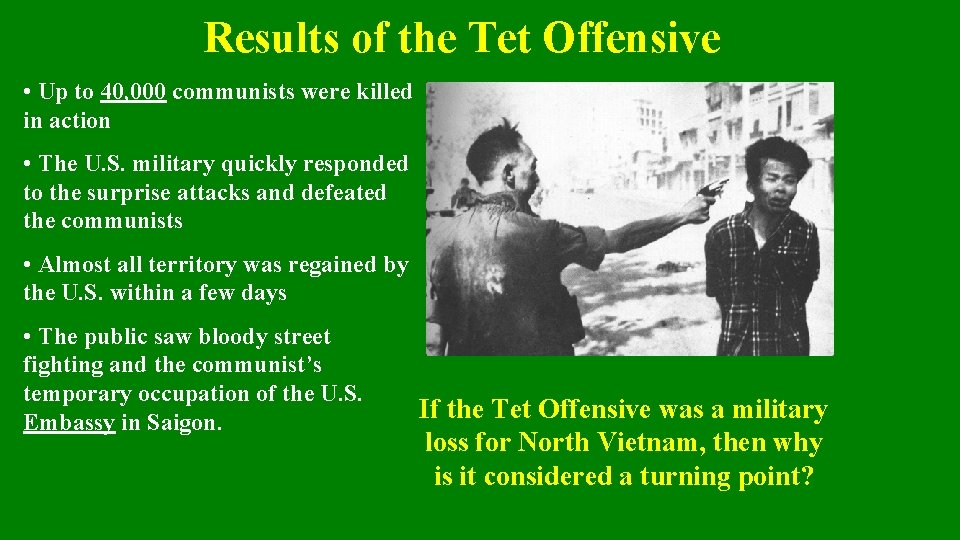 Results of the Tet Offensive • Up to 40, 000 communists were killed in