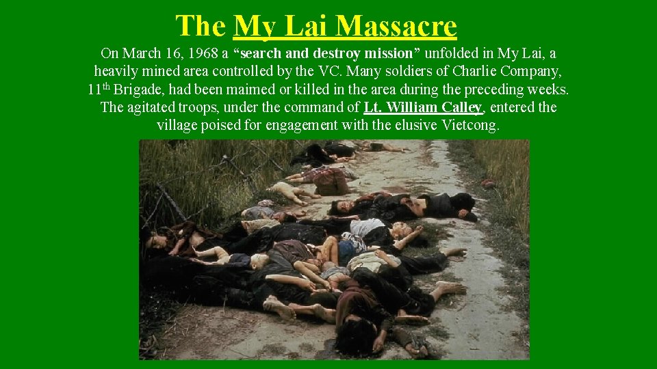The My Lai Massacre On March 16, 1968 a “search and destroy mission” unfolded