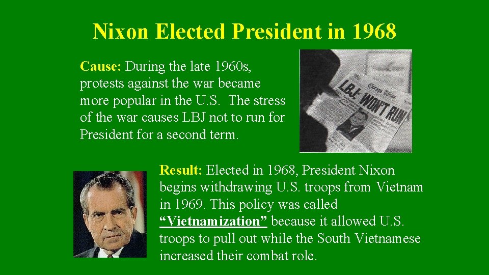 Nixon Elected President in 1968 Cause: During the late 1960 s, protests against the