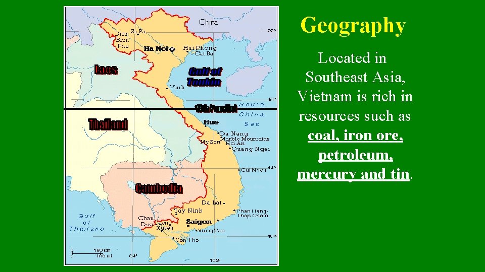 Geography Located in Southeast Asia, Vietnam is rich in resources such as coal, iron