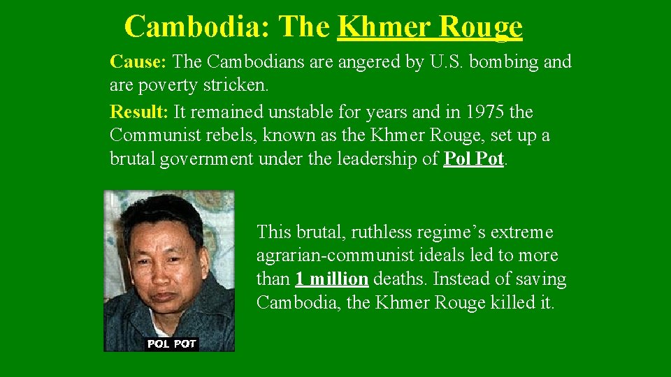 Cambodia: The Khmer Rouge Cause: The Cambodians are angered by U. S. bombing and