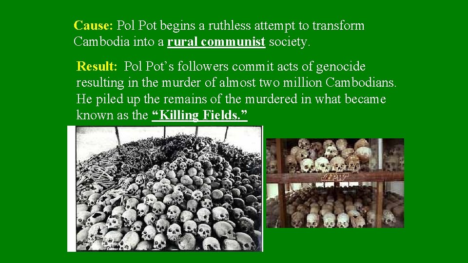 Cause: Pol Pot begins a ruthless attempt to transform Cambodia into a rural communist