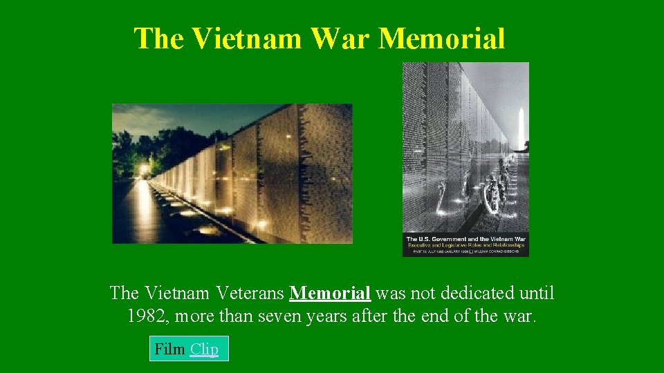 The Vietnam War Memorial The Vietnam Veterans Memorial was not dedicated until 1982, more