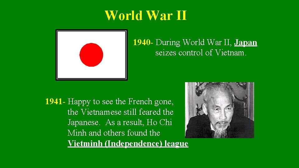 World War II 1940 - During World War II, Japan seizes control of Vietnam.