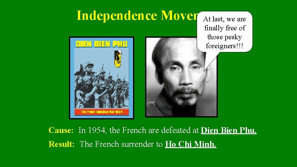 Independence Movement At last, we are finally free of those pesky foreigners!!! Cause: In