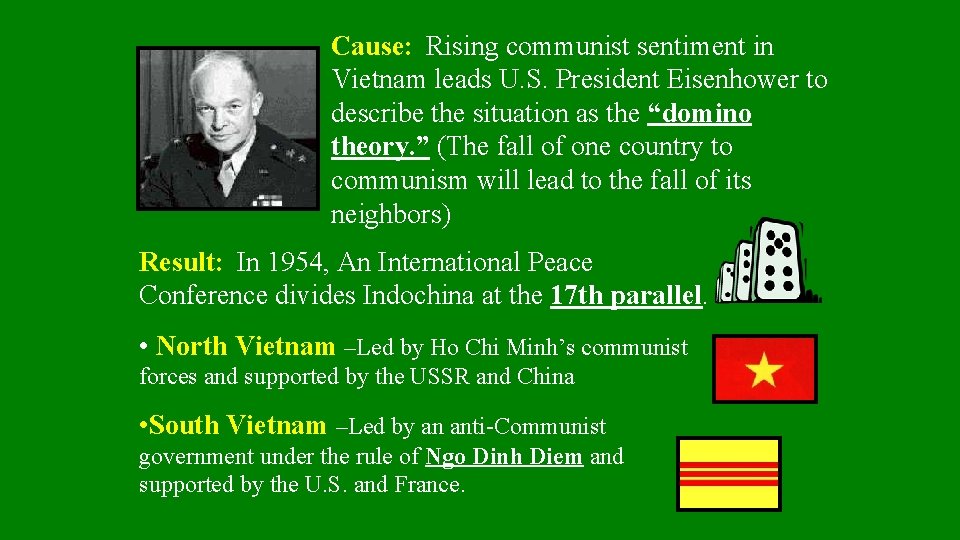 Cause: Rising communist sentiment in Vietnam leads U. S. President Eisenhower to describe the