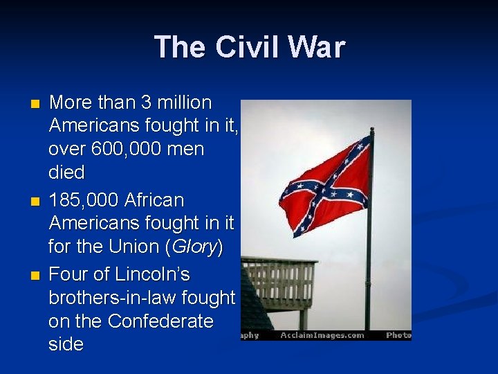 The Civil War n n n More than 3 million Americans fought in it,