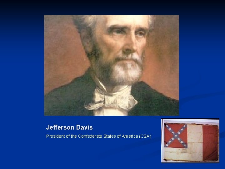 Jefferson Davis President of the Confederate States of America (CSA) 