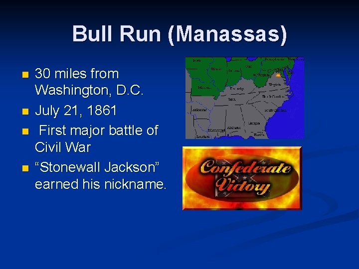 Bull Run (Manassas) n n 30 miles from Washington, D. C. July 21, 1861