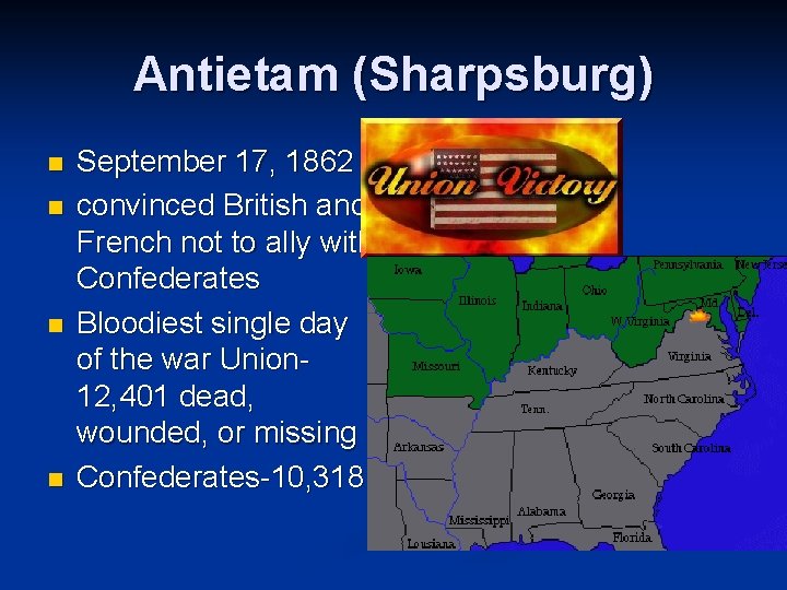 Antietam (Sharpsburg) n n September 17, 1862 convinced British and French not to ally