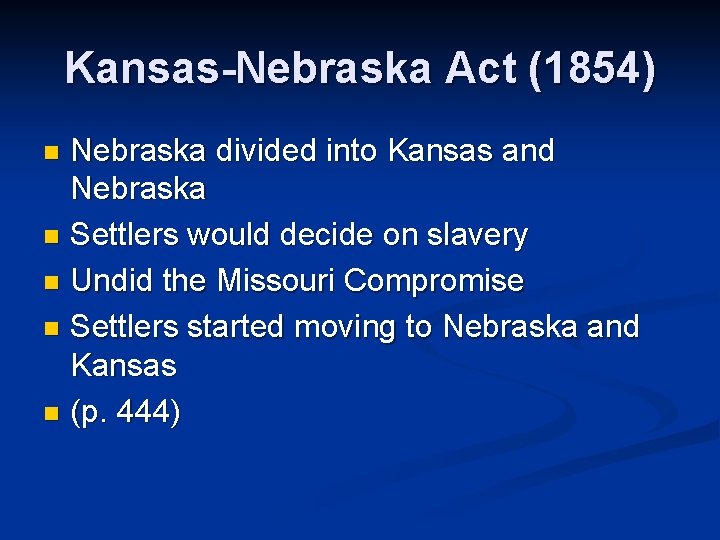 Kansas-Nebraska Act (1854) Nebraska divided into Kansas and Nebraska n Settlers would decide on