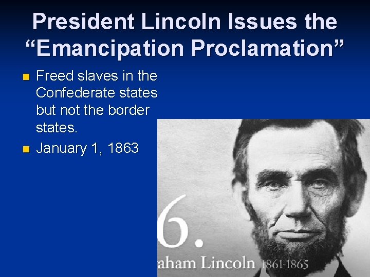 President Lincoln Issues the “Emancipation Proclamation” n n Freed slaves in the Confederate states