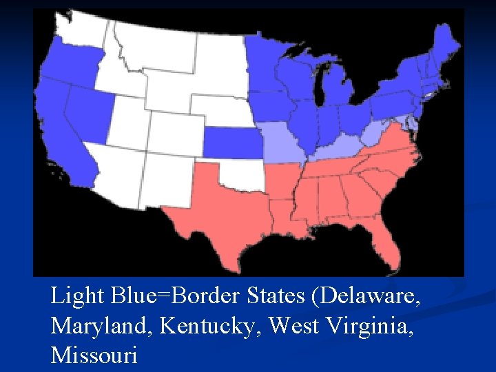 Light Blue=Border States (Delaware, Maryland, Kentucky, West Virginia, Missouri 