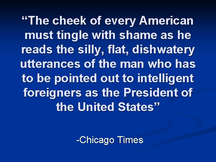 “The cheek of every American must tingle with shame as he reads the silly,