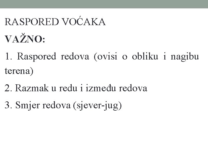 RASPORED VOĆAKA VAŽNO: 1. Raspored redova (ovisi o obliku i nagibu terena) 2. Razmak