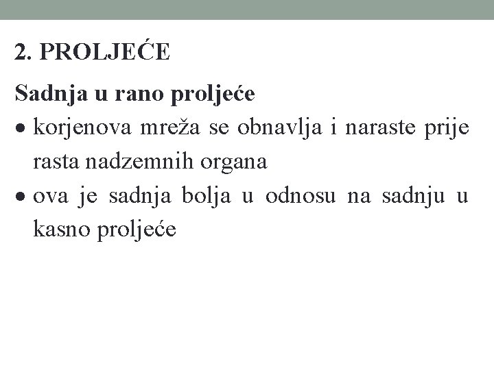 2. PROLJEĆE Sadnja u rano proljeće korjenova mreža se obnavlja i naraste prije rasta