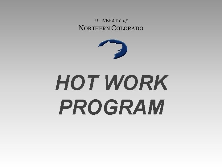 UNIVERSITY of NORTHERN COLORADO HOT WORK PROGRAM 