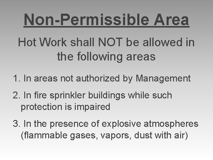 Non-Permissible Area Hot Work shall NOT be allowed in the following areas 1. In