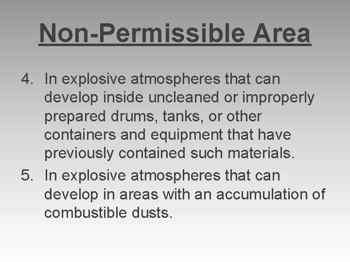 Non-Permissible Area 4. In explosive atmospheres that can develop inside uncleaned or improperly prepared