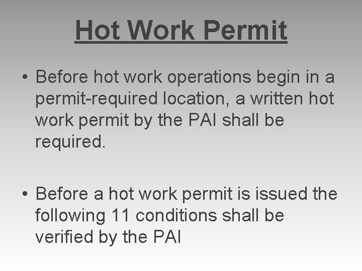 Hot Work Permit • Before hot work operations begin in a permit-required location, a