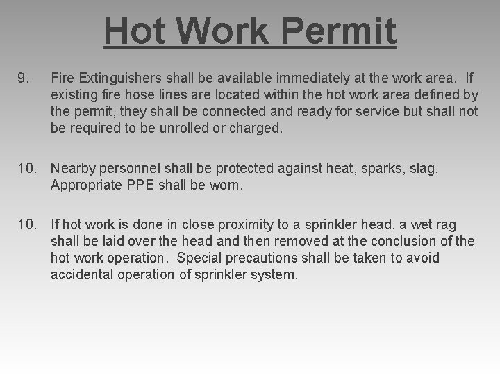 Hot Work Permit 9. Fire Extinguishers shall be available immediately at the work area.