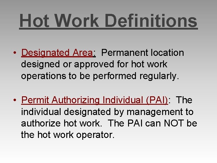 Hot Work Definitions • Designated Area: Permanent location designed or approved for hot work