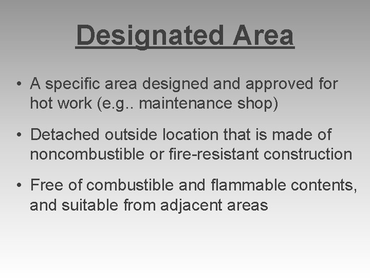 Designated Area • A specific area designed and approved for hot work (e. g.
