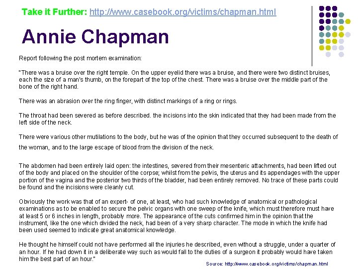 Take it Further: http: //www. casebook. org/victims/chapman. html Annie Chapman Report following the post