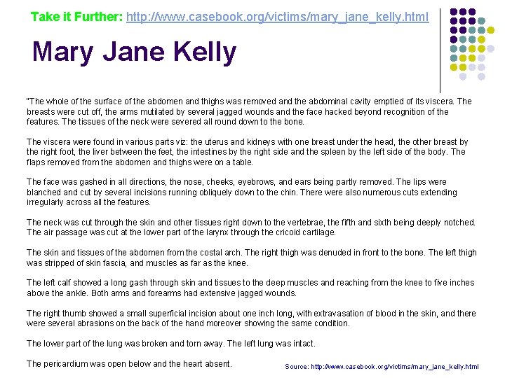 Take it Further: http: //www. casebook. org/victims/mary_jane_kelly. html Mary Jane Kelly “The whole of