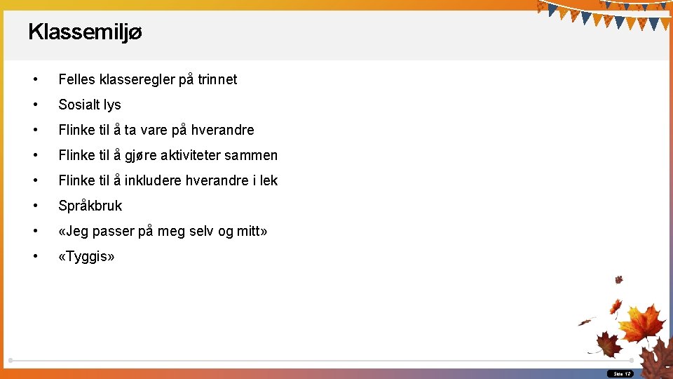 Klassemiljø • Felles klasseregler på trinnet • Sosialt lys • Flinke til å ta Klassemiljø • Felles klasseregler på trinnet • Sosialt lys • Flinke til å ta