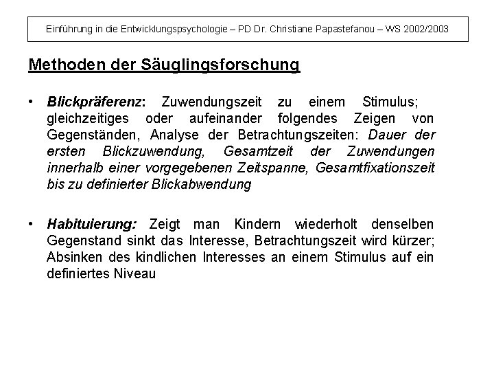 Einführung in die Entwicklungspsychologie – PD Dr. Christiane Papastefanou – WS 2002/2003 Methoden der