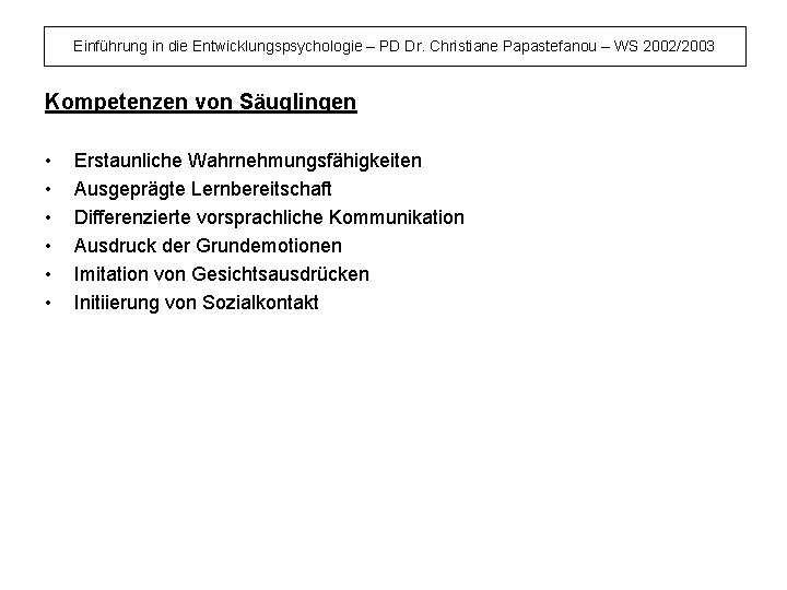 Einführung in die Entwicklungspsychologie – PD Dr. Christiane Papastefanou – WS 2002/2003 Kompetenzen von