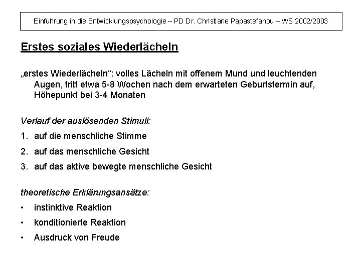 Einführung in die Entwicklungspsychologie – PD Dr. Christiane Papastefanou – WS 2002/2003 Erstes soziales