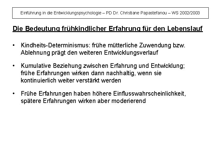 Einführung in die Entwicklungspsychologie – PD Dr. Christiane Papastefanou – WS 2002/2003 Die Bedeutung