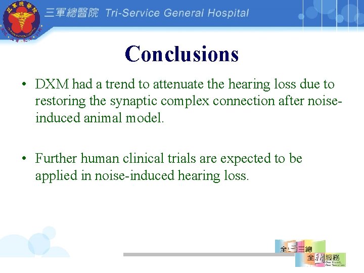 Conclusions • DXM had a trend to attenuate the hearing loss due to restoring
