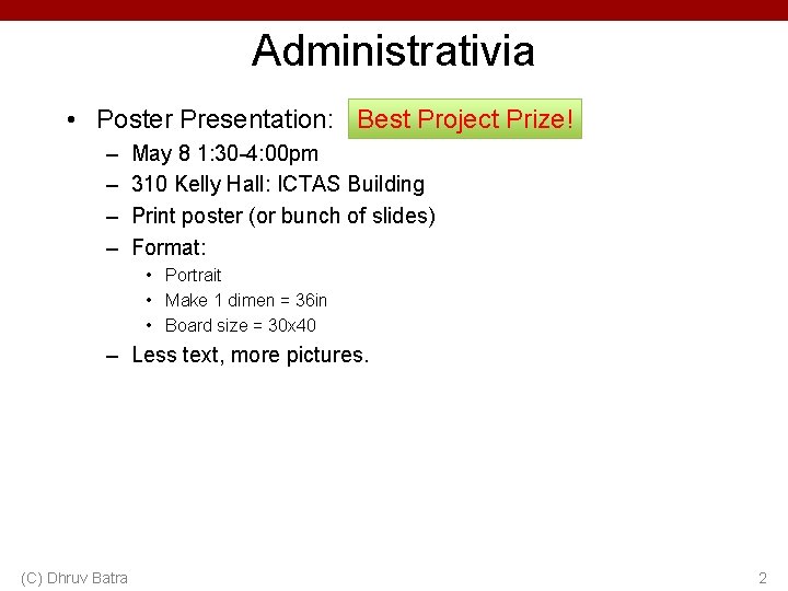 Administrativia • Poster Presentation: Best Project Prize! – – May 8 1: 30 -4: