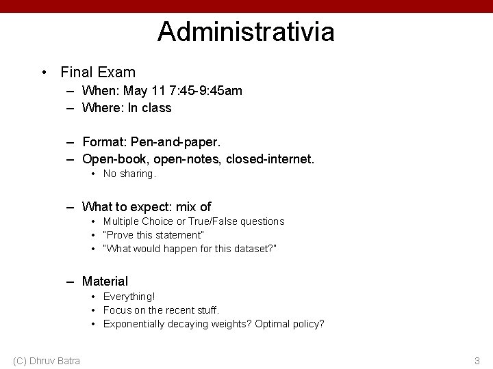 Administrativia • Final Exam – When: May 11 7: 45 -9: 45 am –