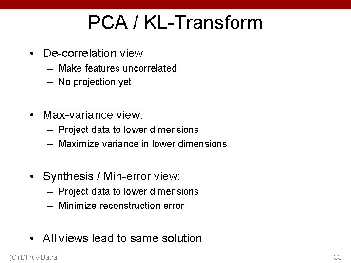 PCA / KL-Transform • De-correlation view – Make features uncorrelated – No projection yet
