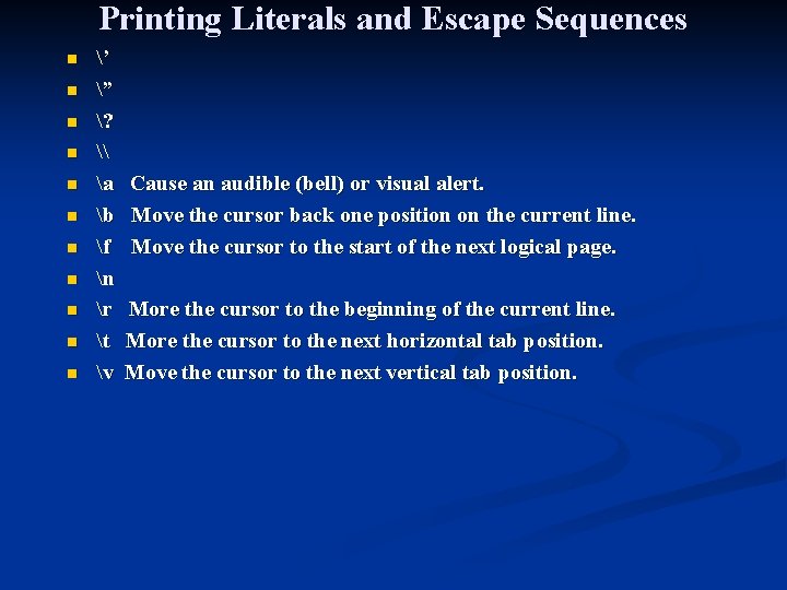 Printing Literals and Escape Sequences n n n ’ ” ? \ a b