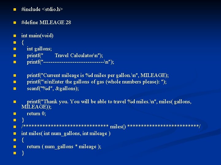 n #include <stdio. h> n #define MILEAGE 28 n int main(void) { int gallons;