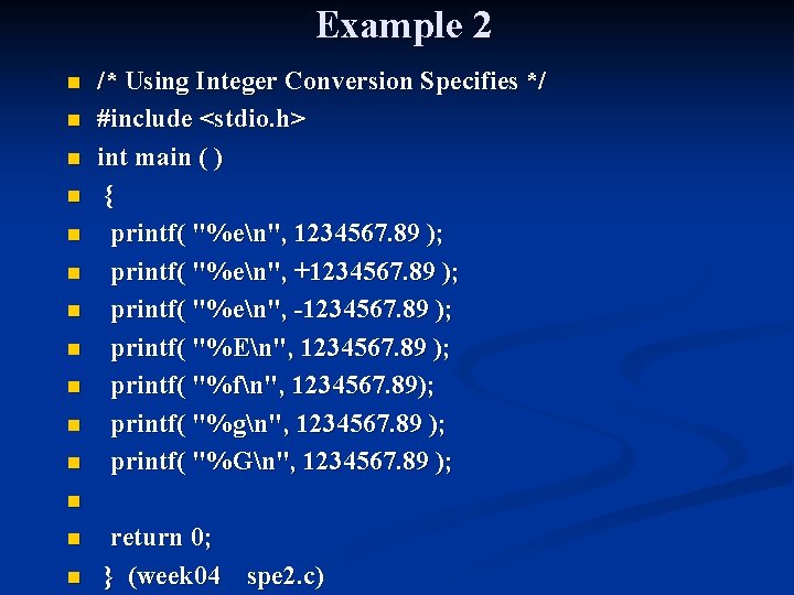 Example 2 n n n /* Using Integer Conversion Specifies */ #include <stdio. h>